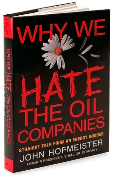 Why We Hate the Oil Companies: Straight Talk from an Energy Insider