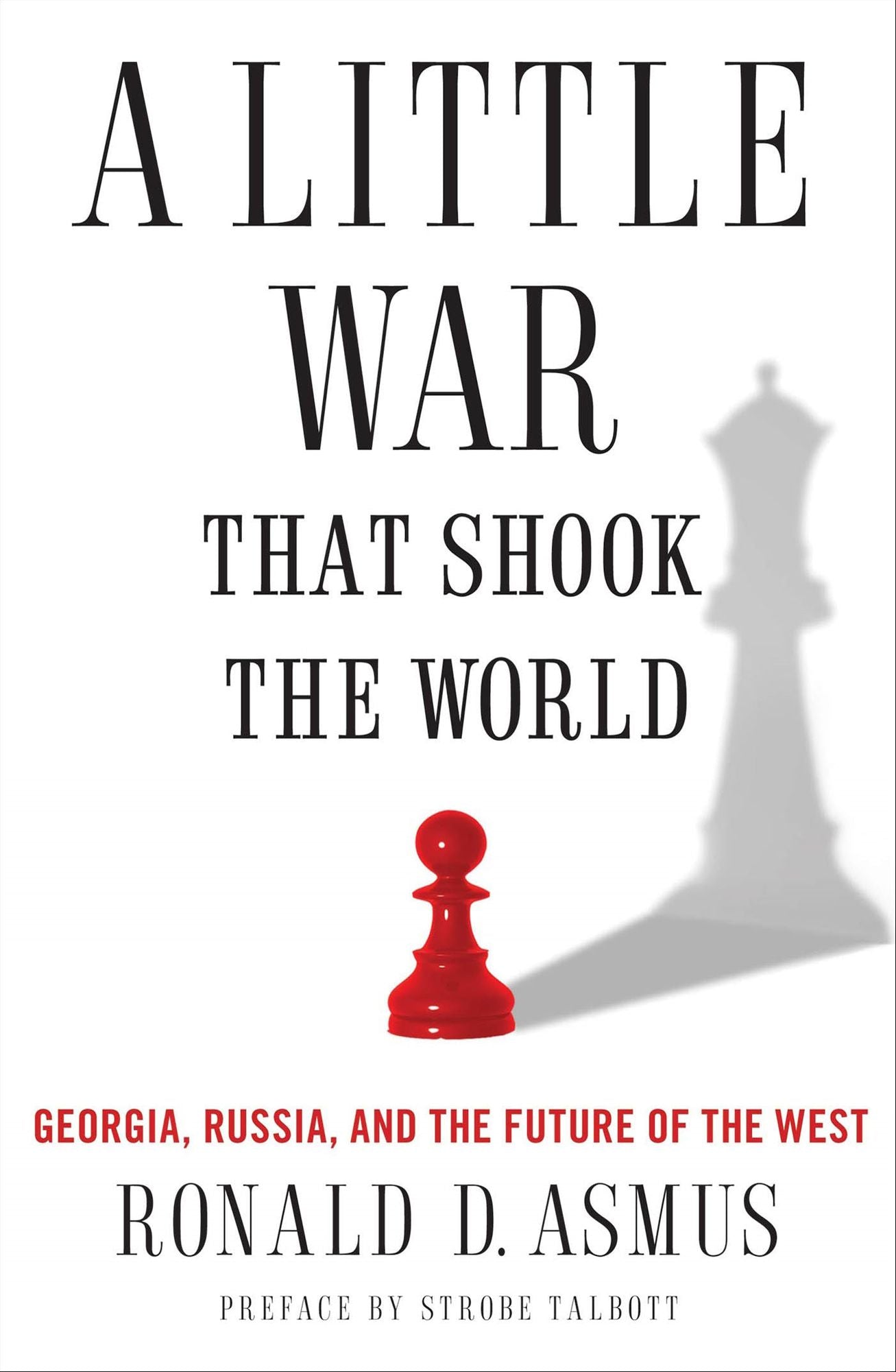 A Little War That Shook the World: Georgia, Russia, and the Future of the West