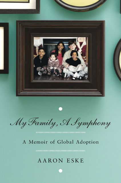 My Family, A Symphony: A Memoir of Global Adoption