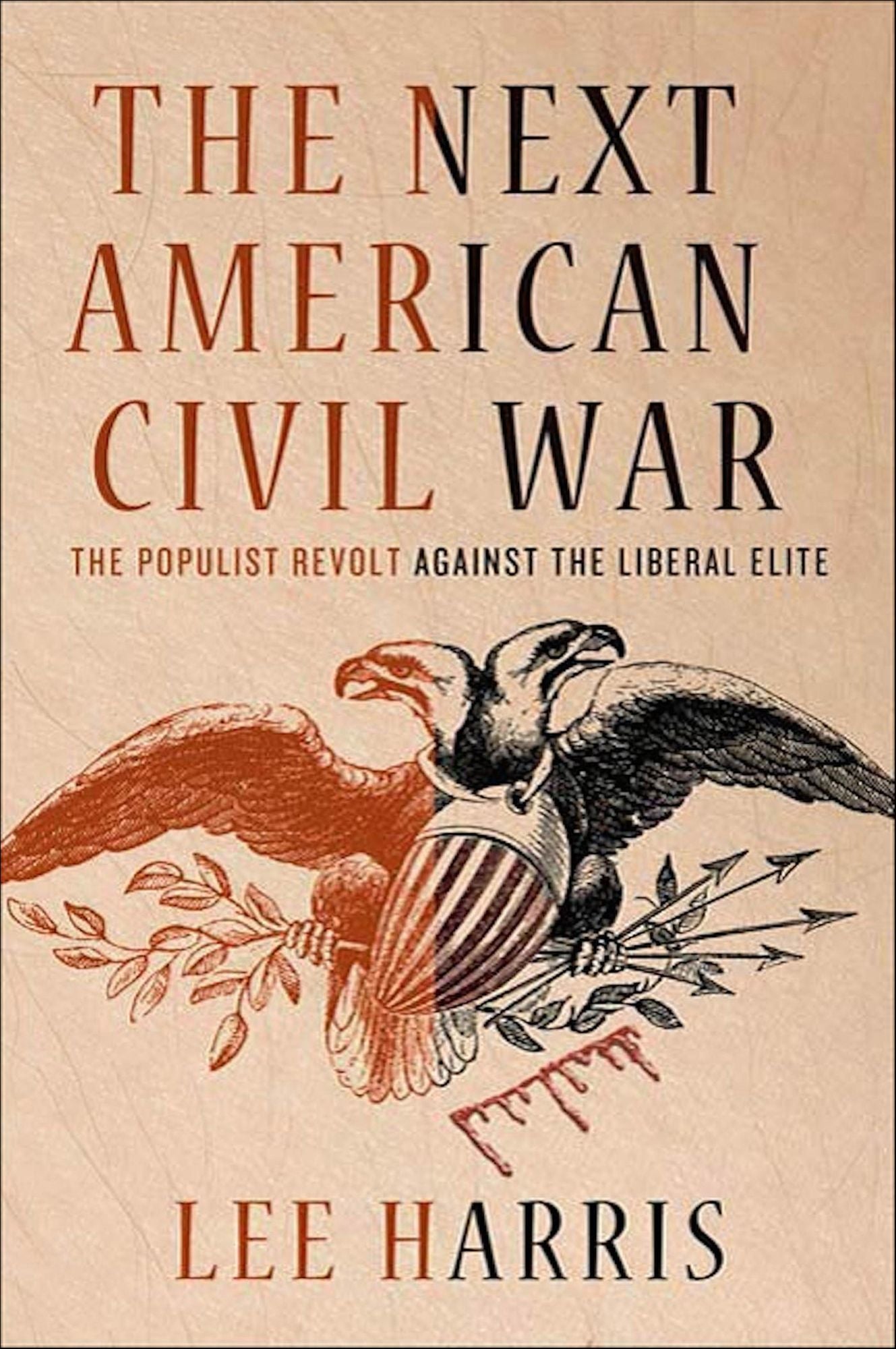 The Next American Civil War: The Populist Revolt Against the Liberal Elite