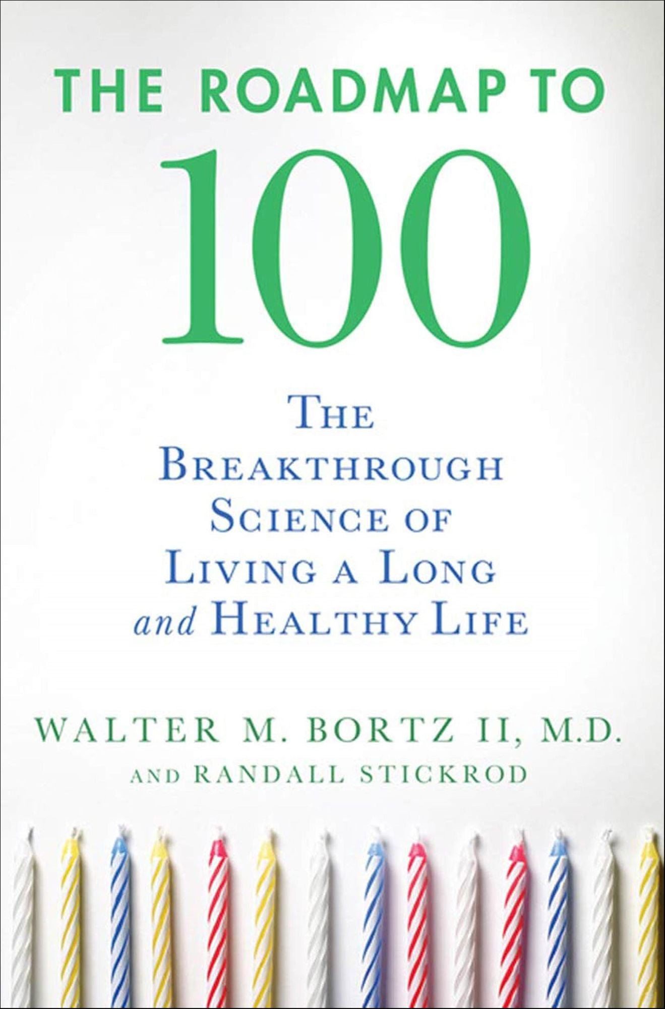 The Roadmap to 100: The Breakthrough Science of Living a Long and Healthy Life