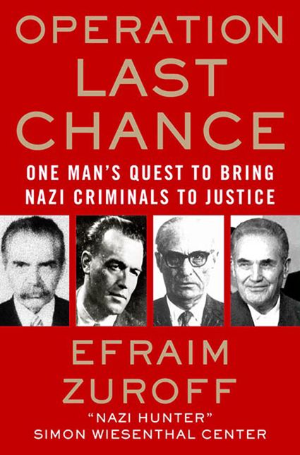Operation Last Chance: One Man's Quest to Bring Nazi Criminals to Justice