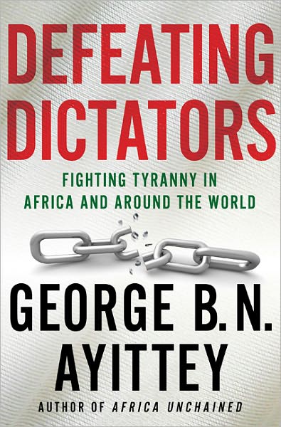Defeating Dictators: Fighting Tyranny in Africa and Around the World