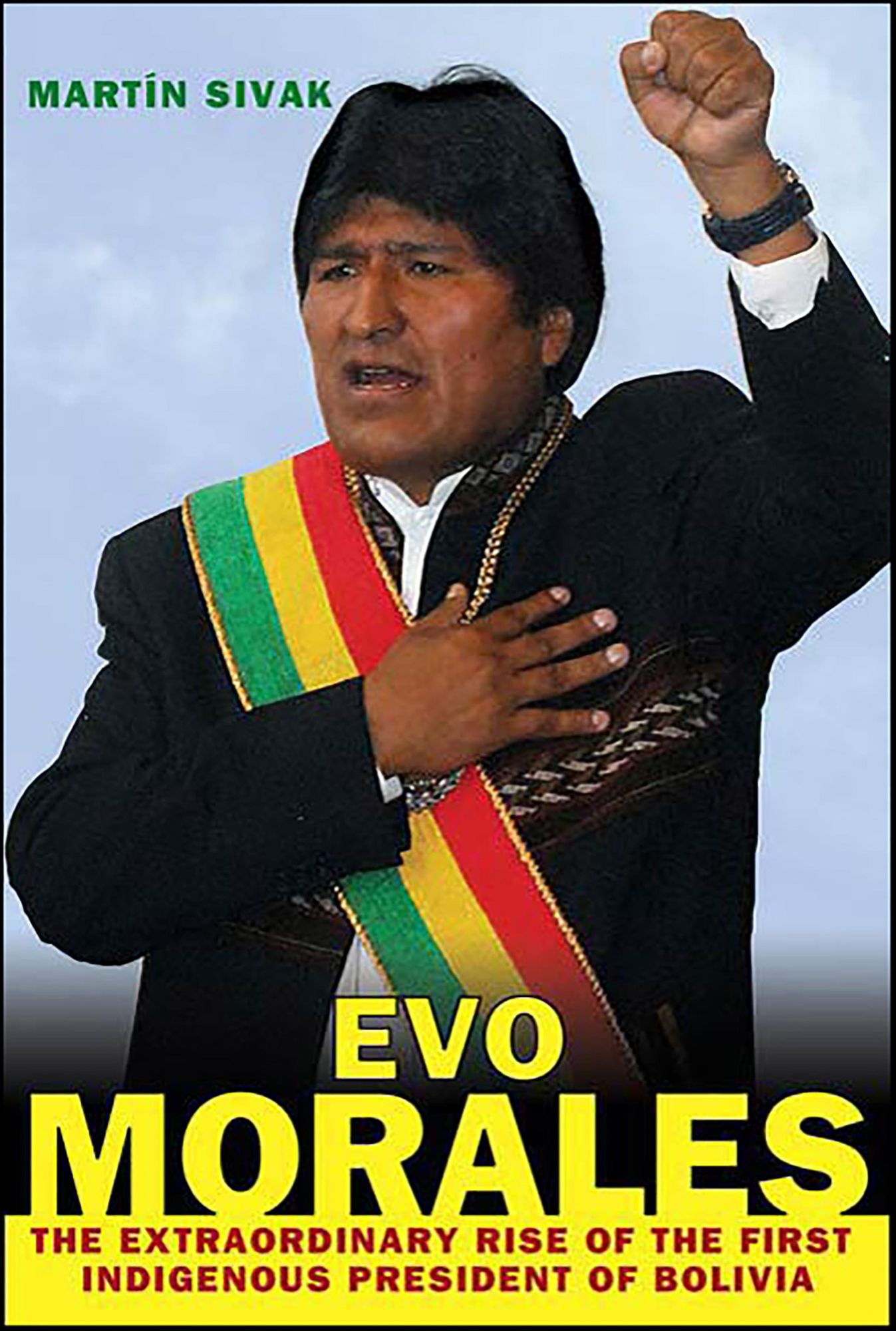 Evo Morales: The Extraordinary Rise of the First Indigenous President of Bolivia