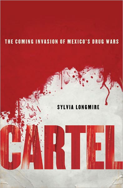 Cartel: The Coming Invasion of Mexico's Drug Wars
