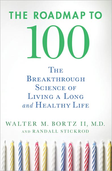 The Roadmap to 100: The Breakthrough Science of Living a Long and Healthy Life