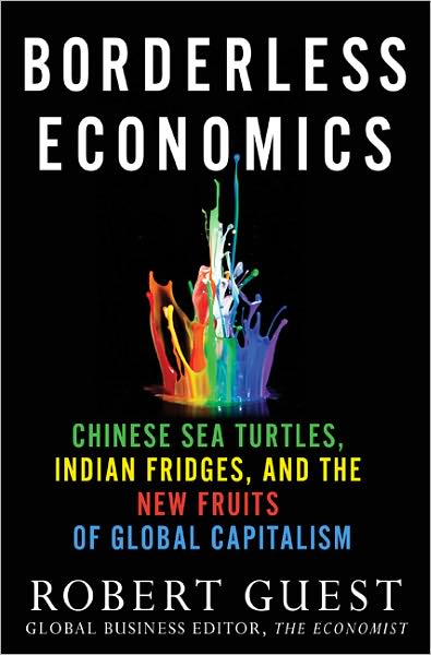 Borderless Economics: Chinese Sea Turtles, Indian Fridges and the New Fruits of Global Capitalism
