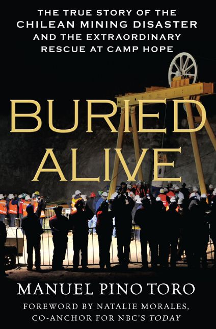 Buried Alive: The True Story of the Chilean Mining Disaster and the Extraordinary Rescue at Camp Hope