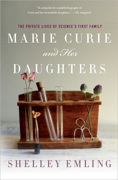 Marie Curie and Her Daughters: The Private Lives of Science's First Family
