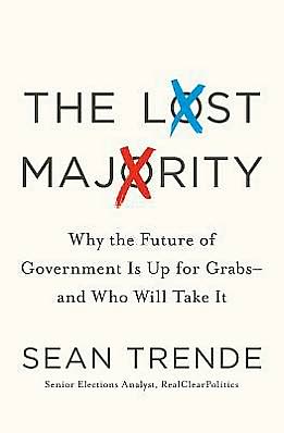 The Lost Majority: Why the Future of Government Is Up for Grabs - and Who Will Take It