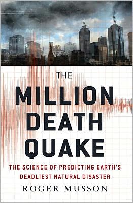 The Million Death Quake: The Science of Predicting Earth's Deadliest Natural Disaster