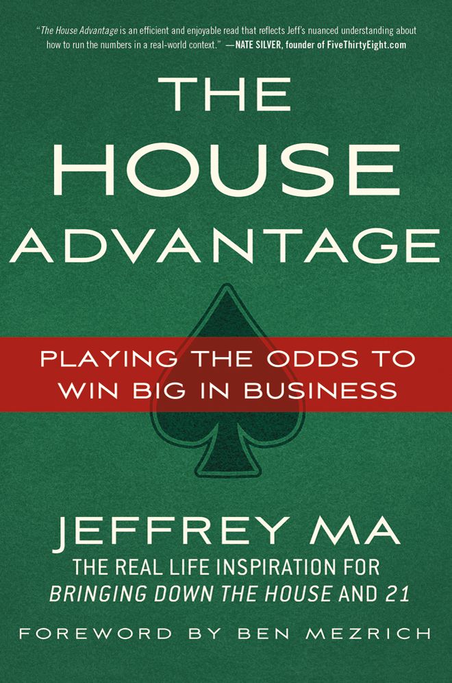 The House Advantage: Playing the Odds to Win Big in Business