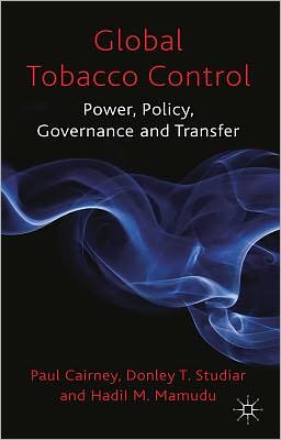 Global Tobacco Control: Power, Policy, Governance and Transfer