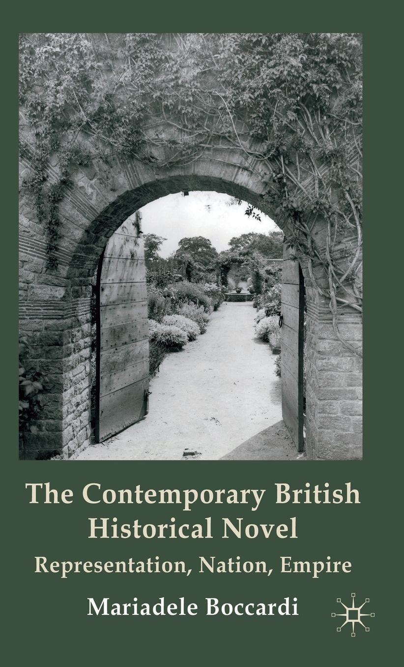 The Contemporary British Historical Novel: Representation, Nation, Empire