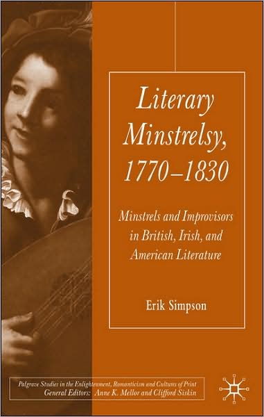 Literary Minstrelsy, 1770-1830: Minstrels and Improvisers in British, Irish, and American Literature