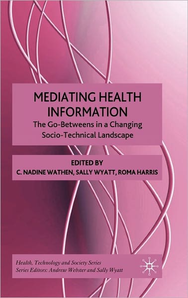 Mediating Health Information: The Go-Betweens in a Changing Socio-Technical Landscape