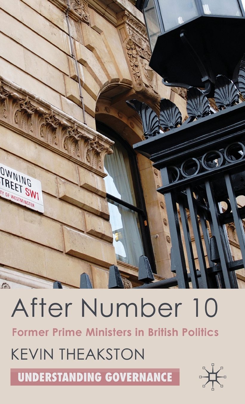 After Number 10: Former Prime Ministers in British Politics