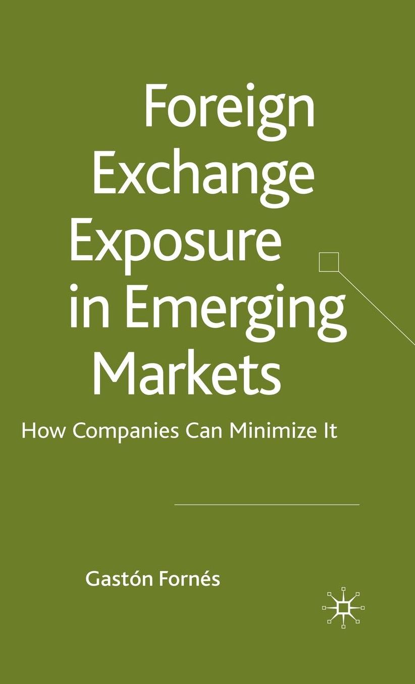 Foreign Exchange Exposure in Emerging Markets: How Companies Can Minimize It
