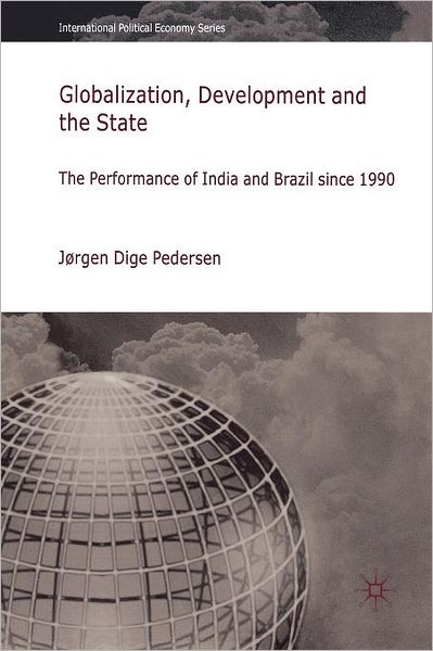 Globalization, Development and The State: The Performance of India and Brazil since 1990