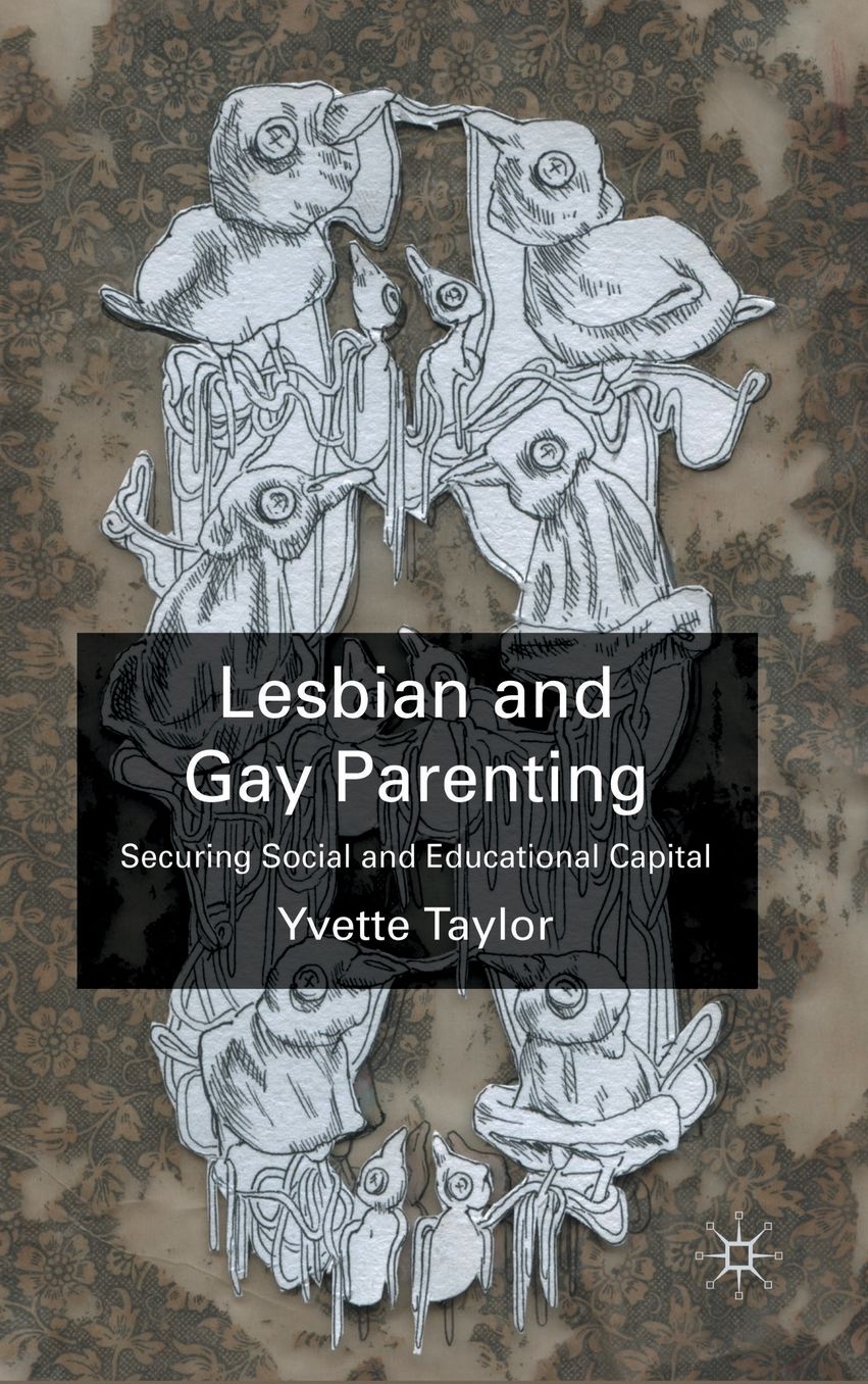 Lesbian and Gay Parenting: Securing Social and Educational Capital
