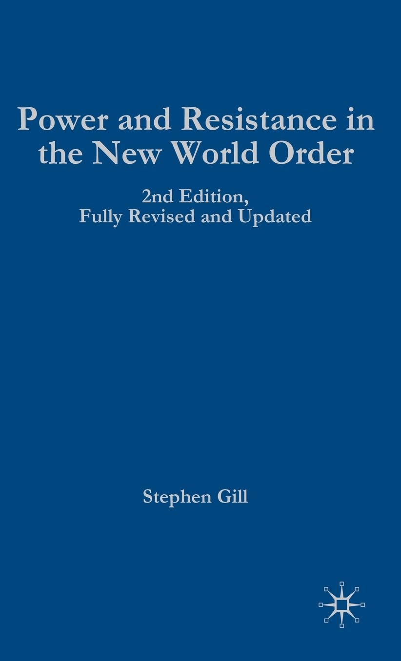 Power and Resistance in the New World Order: 2nd edition, Fully Revised and Updated