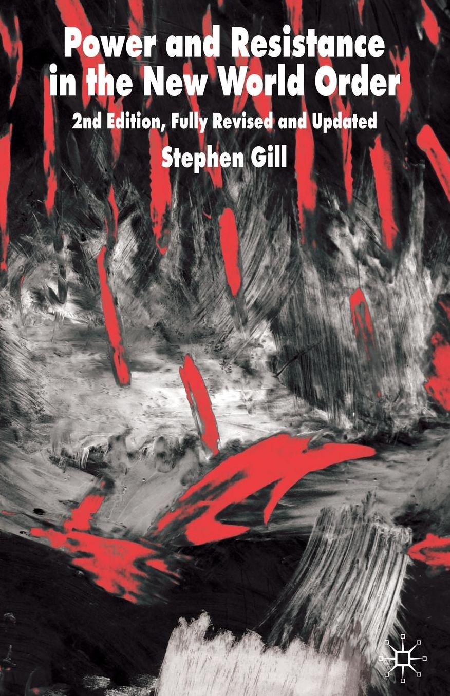 Power and Resistance in the New World Order: 2nd edition, Fully Revised and Updated