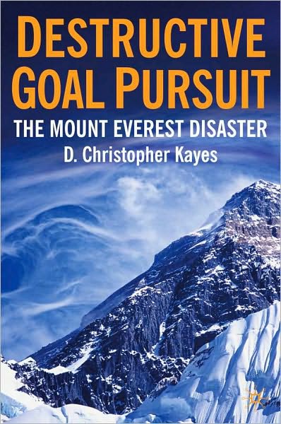 Destructive Goal Pursuit: The Mt. Everest Disaster