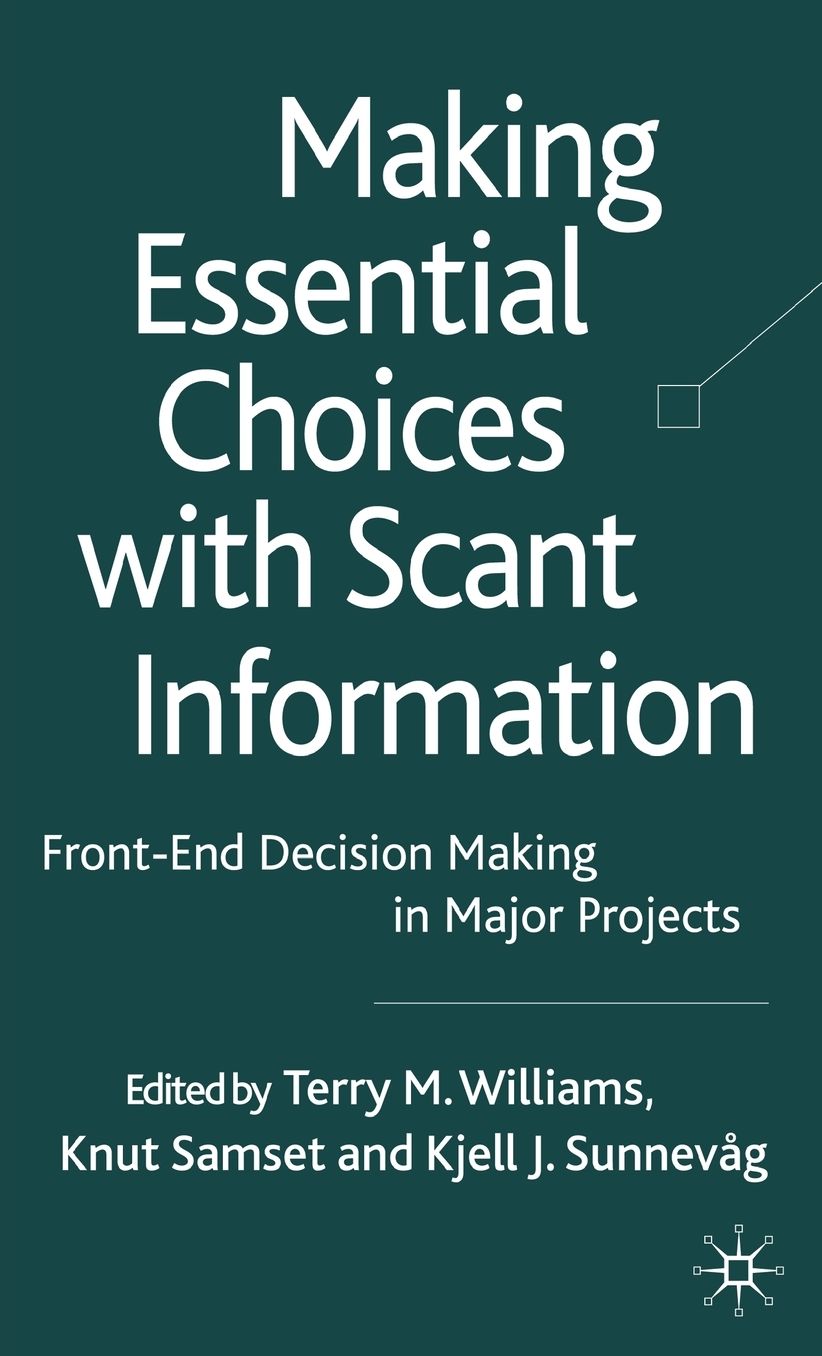 Making Essential Choices with Scant Information: Front-end Decision Making in Major Projects