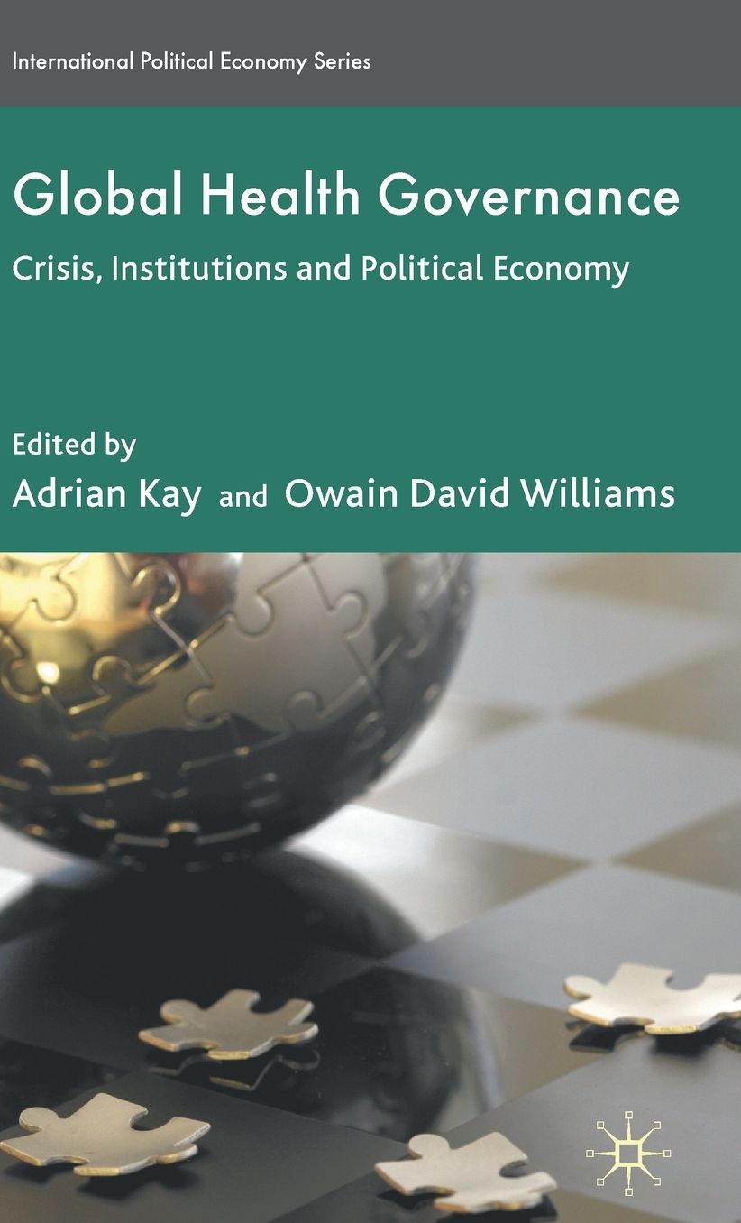 Global Health Governance: Crisis, Institutions and Political Economy
