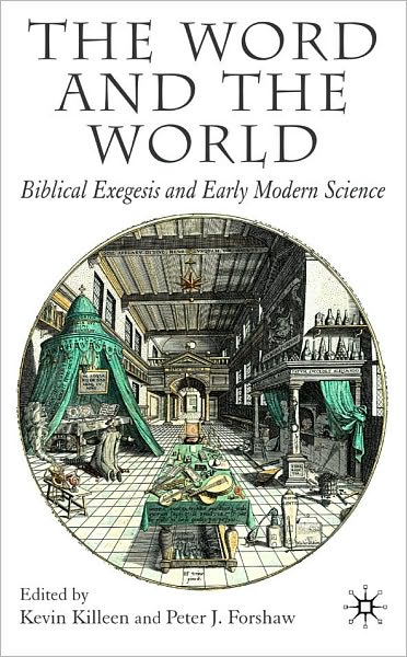 Word and the World: Biblical Exegesis and Early Modern Science