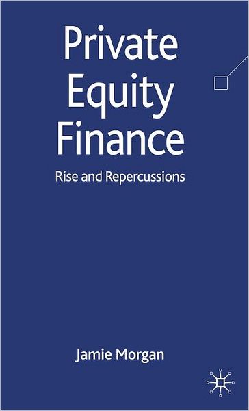 Private Equity Finance: Rise and Repercussions