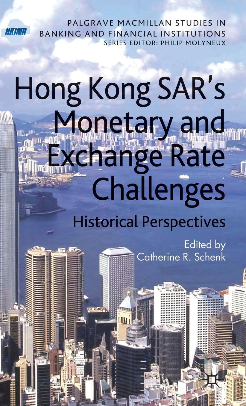 Hong Kong SAR Monetary and Exchange Rate Challenges: Historical Perspectives