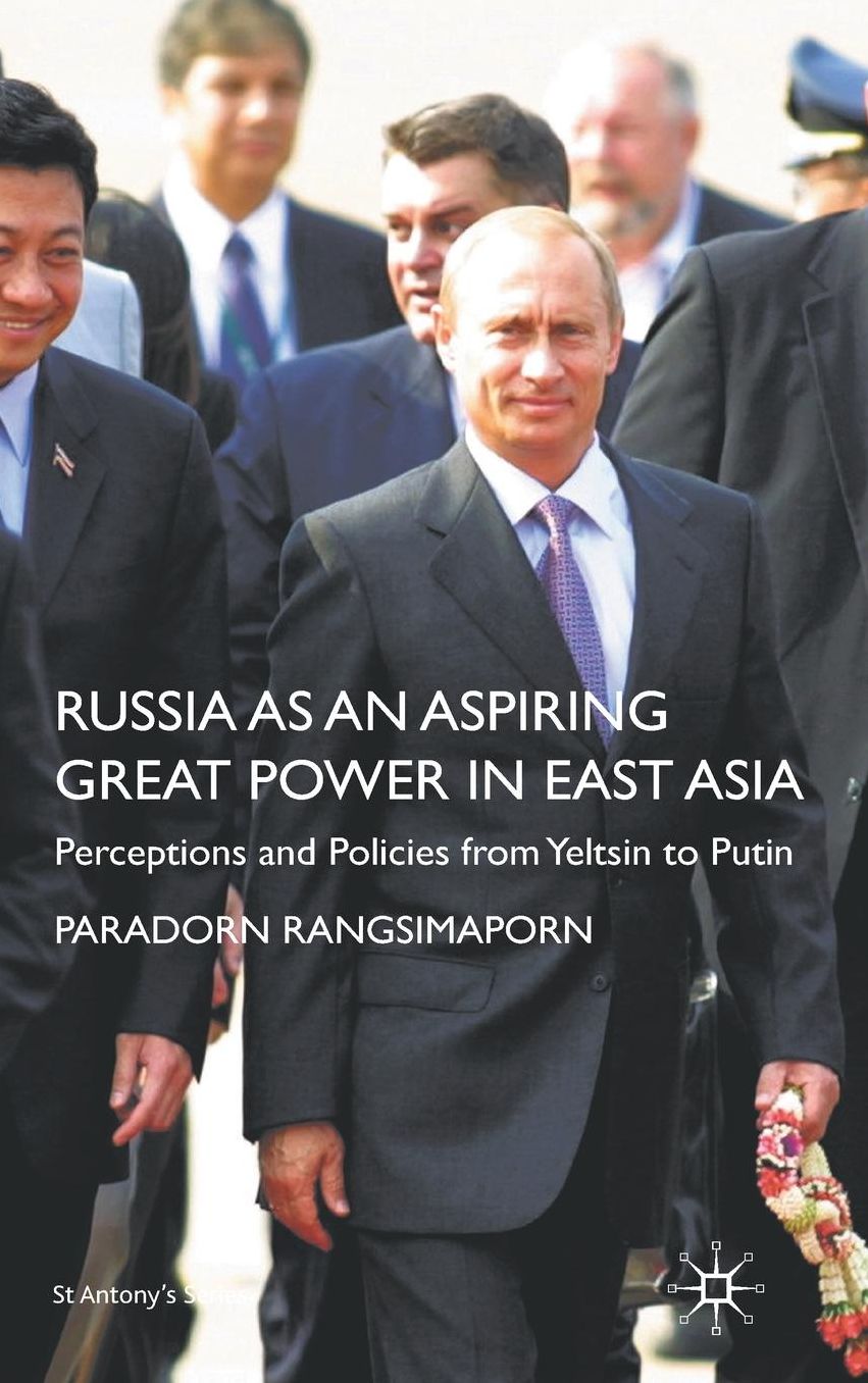 Russia as an Aspiring Great Power in East Asia: Perceptions and Policies from Yeltsin to Putin