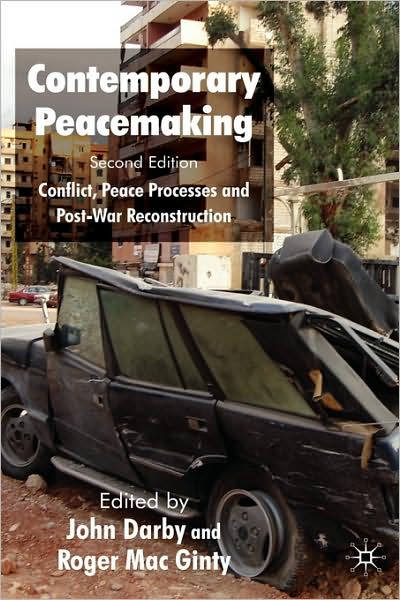Contemporary Peacemaking: Conflict, Peace Processes and Post-war Reconstruction