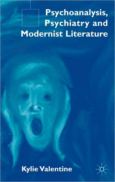 Psychoanalysis, Psychiatry and Modernist Literature