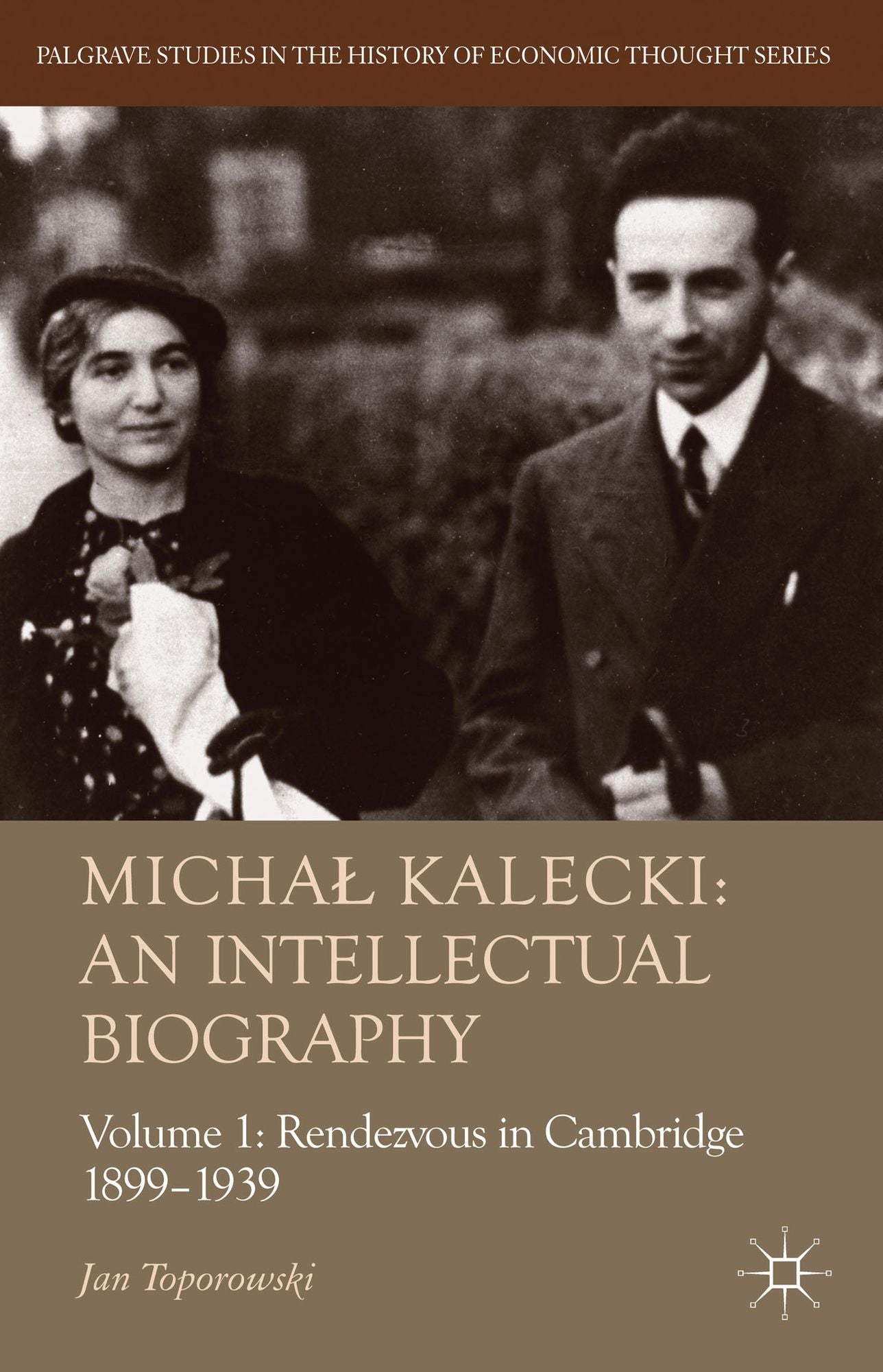 Michal Kalecki: An Intellectual Biography: Volume I Rendezvous in Cambridge 1899-1939