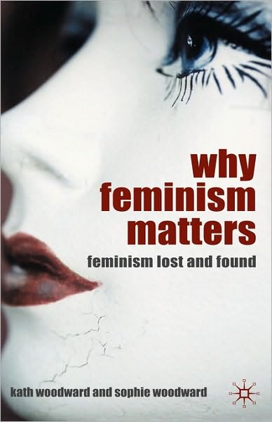 Why Feminism Matters: Feminism Lost and Found