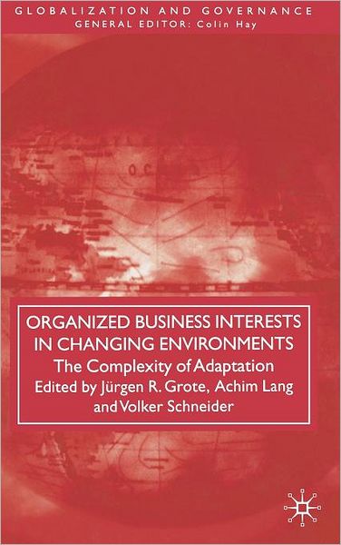 Organized Business Interests in Changing Environments: The Complexity of Adaptation