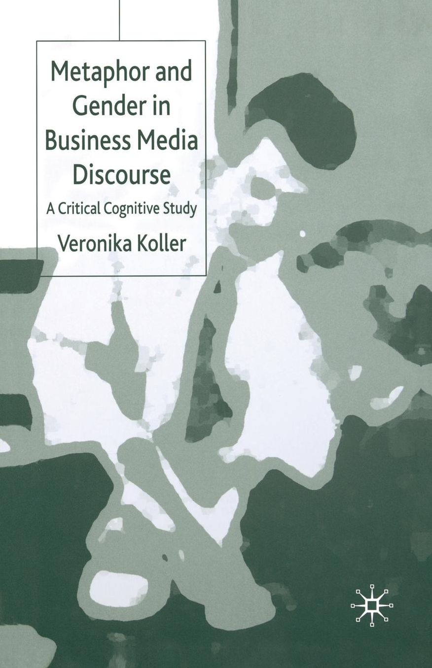 Metaphor and Gender in Business Media Discourse: A Critical Cognitive Study