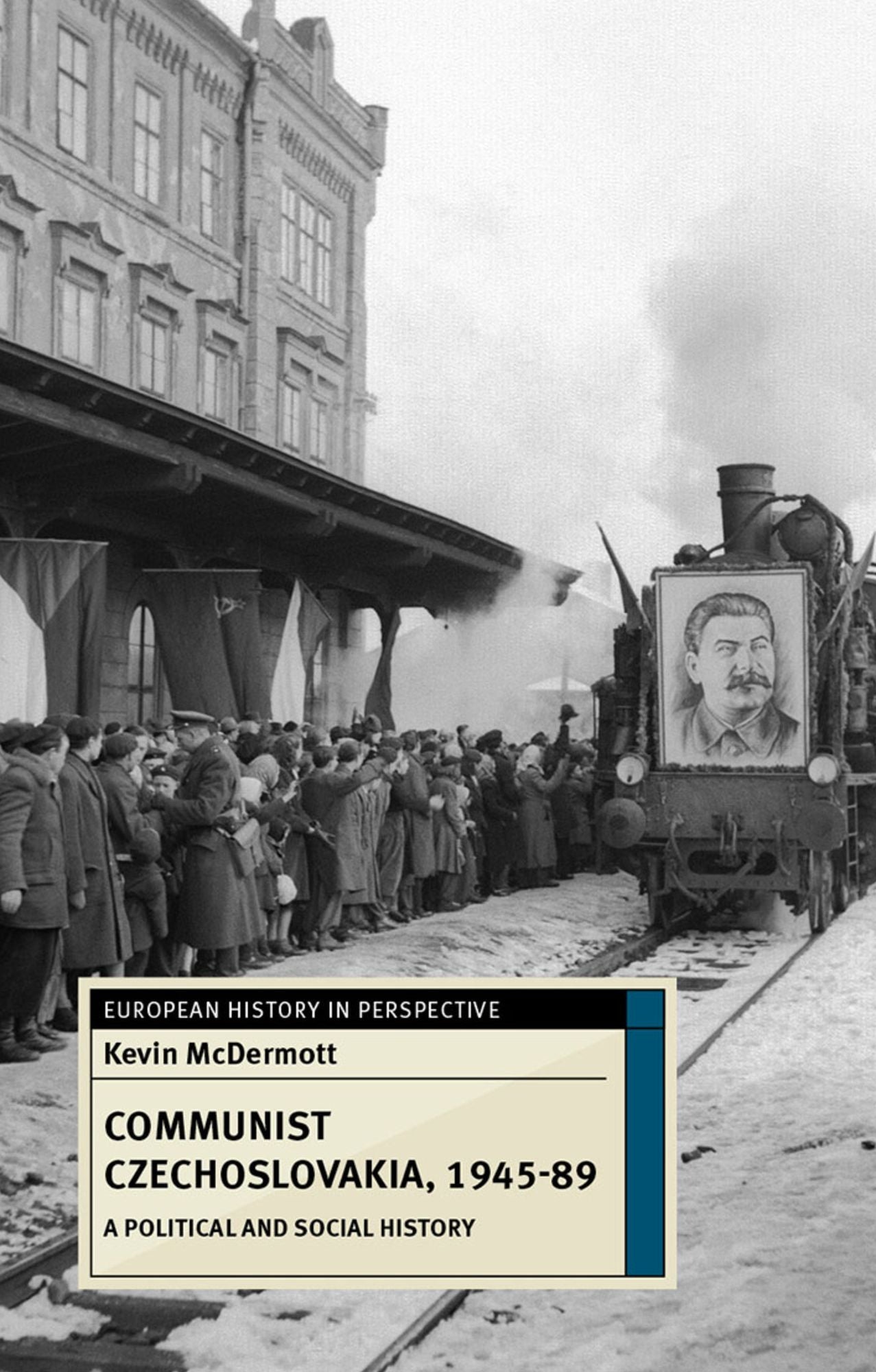 Communist Czechoslovakia, 1945-89: A Political and Social History