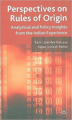 Perspectives on Rules of Origin: Analytical and Policy Insights from the Indian Experience
