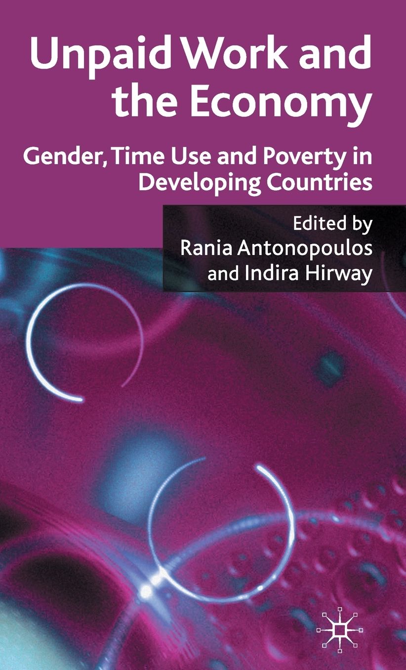 Unpaid Work and the Economy: Gender, Time-Use and Poverty in Developing Countries