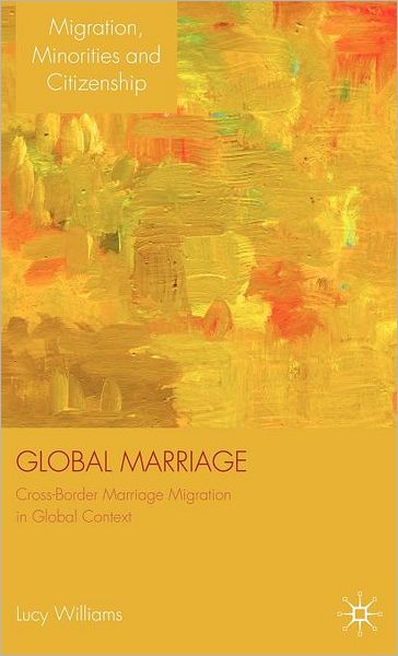 Global Marriage: Cross-Border Marriage Migration in Global Context