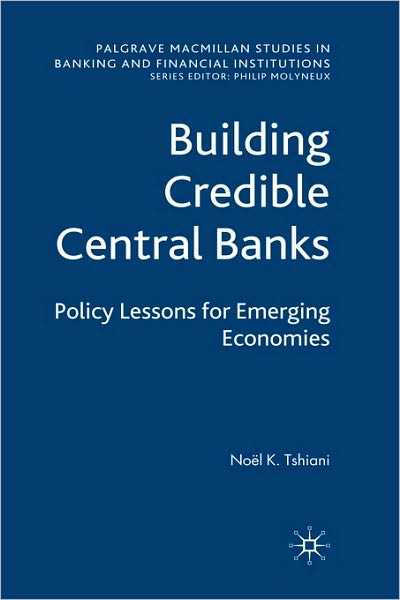 Building Credible Central Banks: Policy Lessons For Emerging Economies