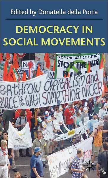 Democracy in Social Movements: Theories and Practice within the Global Justice Movement