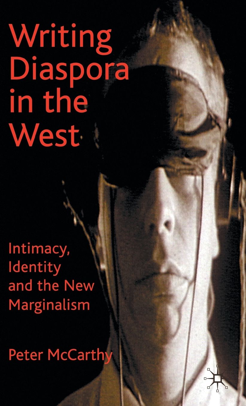 Writing Diaspora in the West: Intimacy, Identity and the New Marginalism