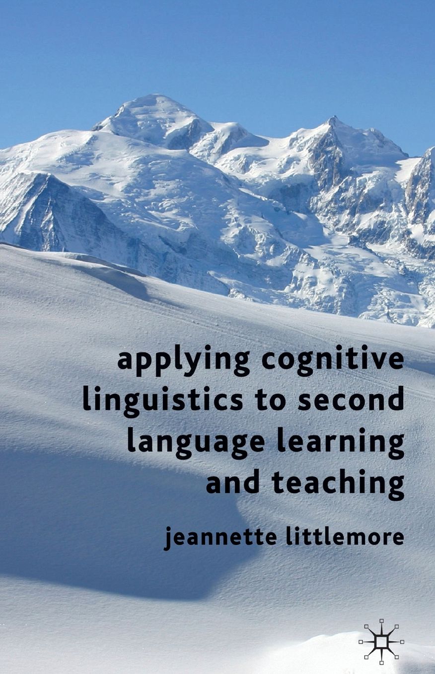 Applying Cognitive Linguistics to Second Language Learning and Teaching