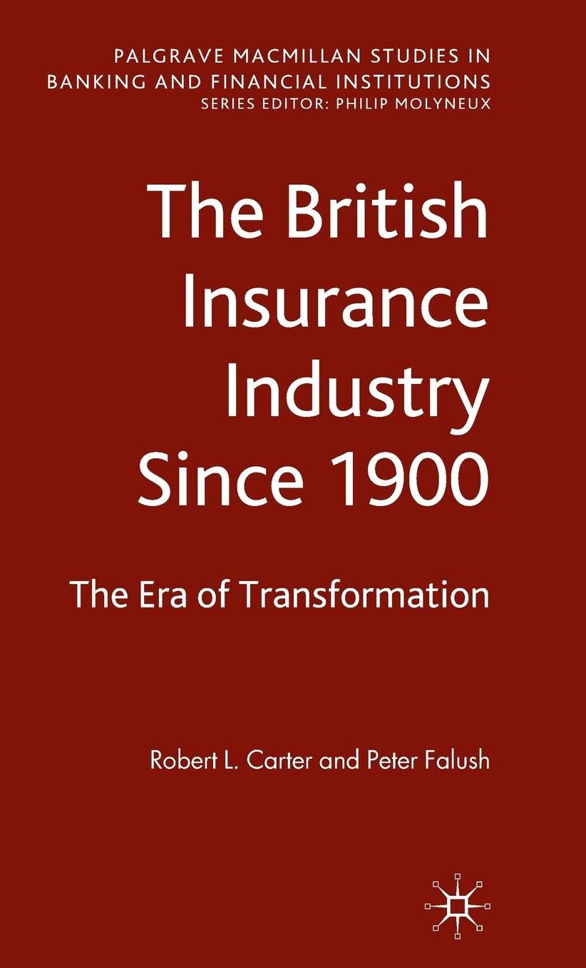 The British Insurance Industry Since 1900: The Era of Transformation
