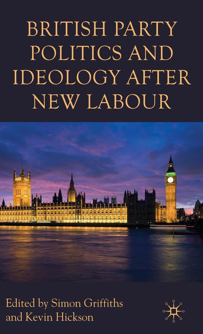 British Party Politics and Ideology after New Labour
