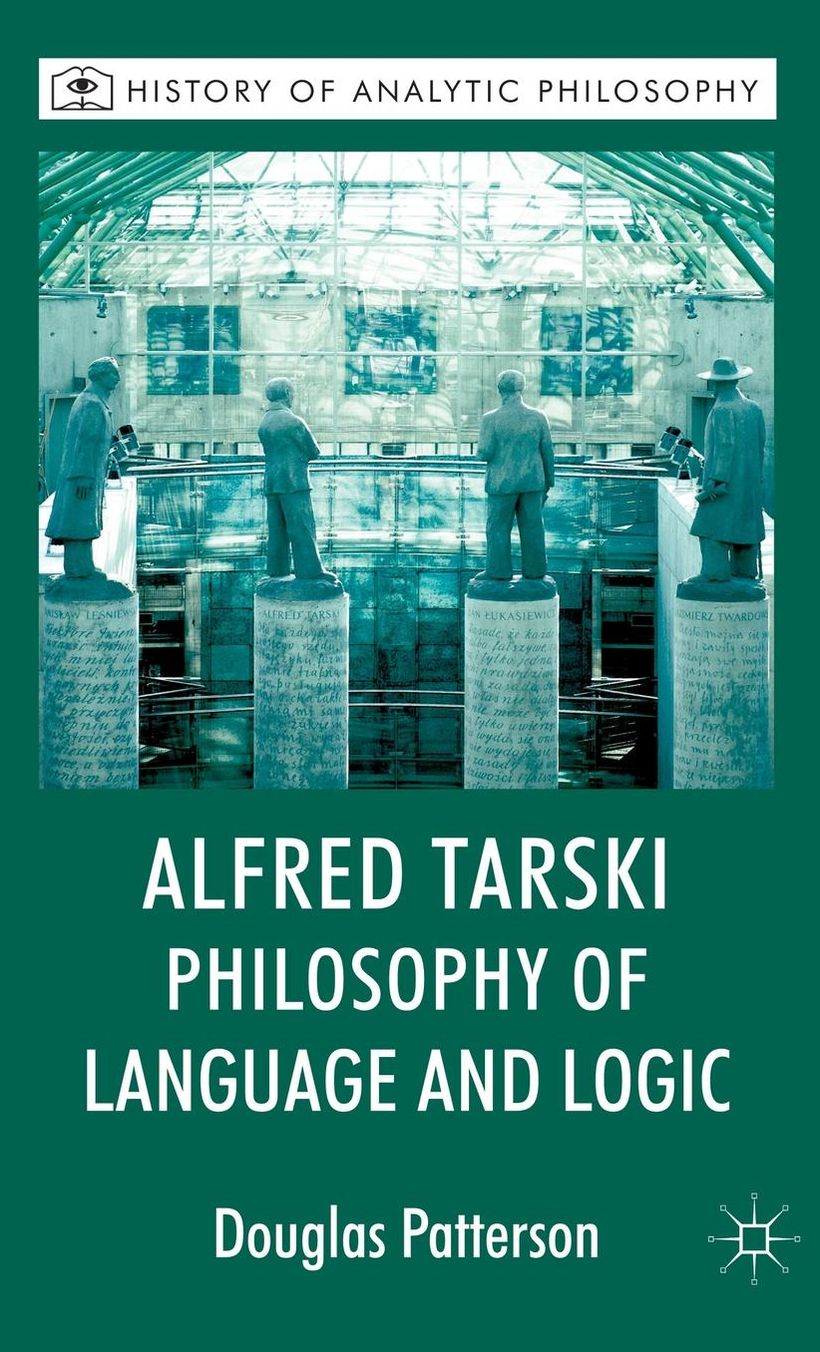 Alfred Tarski: Philosophy of Language and Logic